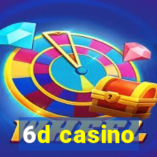 6d casino